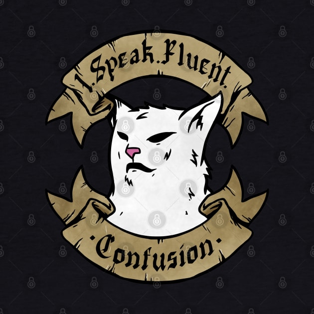 I Speak Fluent Sarcasm funny I Speak Fluent Confusion Cat by A Comic Wizard